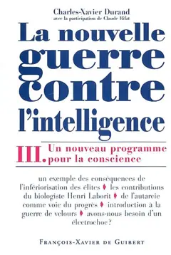 La nouvelle guerre contre l'intelligence, tome 3 : Un nouveau programme pour la conscience