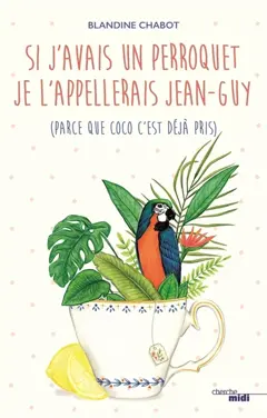 Si j’avais un perroquet je l’appellerais Jean Guy ( parce que coco est déjà pris )