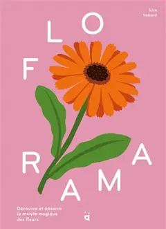 Florama : découvre et observe le monde magique des fleurs
