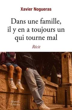 Dans une famille, il y en a toujours un qui tourne mal : récit