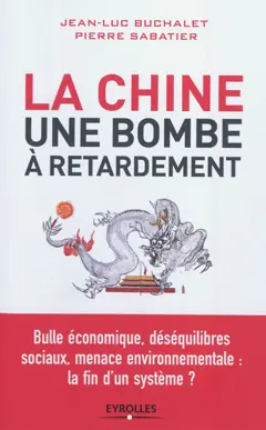La Chine, une bombe à retardement : bulle économique, déséquilibres sociaux, menace environnementale, la fin d'un système ?
