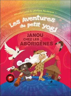 Les aventures du petit yogi, tome 2 : Janou chez les aborigènes : chakra rouge