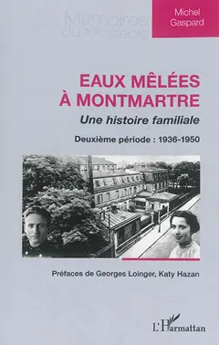Eaux mêlées à Montmartre : une histoire familiale, tome 2 : Deuxième période : 1936-1950