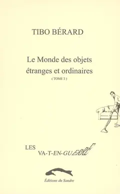 Le monde des objets étranges et ordinaires, tome 3 : Les va-t-en-guerre, couverture