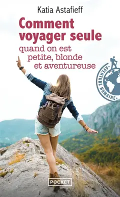 Comment voyager seule quand on est petite, blonde et aventureuse, couverture