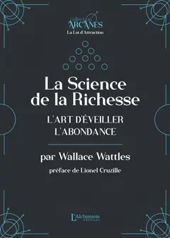 La science de la richesse : l'art d'éveiller l'abondance : texte intégral, couverture