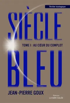 Siècle bleu, tome 1 : Au cœur du complot