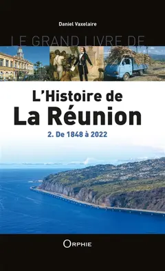 Le grand livre de l'histoire de La Réunion, tome 2 : De 1848 à 2022, couverture