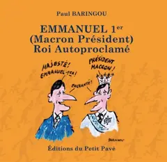 Emmanuel 1er (Macron Président) roi autoproclamé, couverture