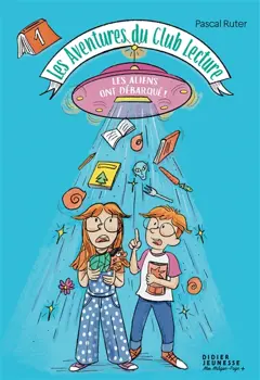 Les aventures du club lecture, tome 1 : Les aliens ont débarqué !