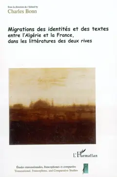 Actes du colloque Paroles déplacées : Lyon, du 10 au 13 mars 2003, tome 1 : Migrations des identités et des textes entre l'Algérie et la France, dans les littératures des deux rives
