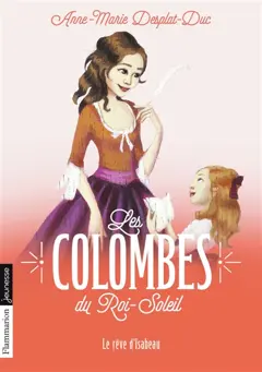 Les colombes du Roi-Soleil, tome 5 : Le rêve d'Isabeau