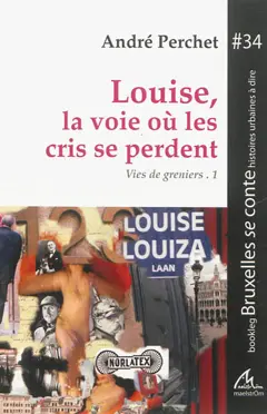 Vies de greniers, tome 1 : Louise, la voie où les cris se perdent