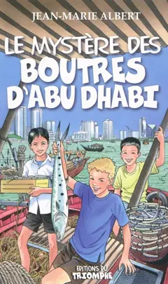 Titou et Maxou, tome 3 : Le mystère des boutres d'Abu Dhabi : roman jeunesse
