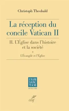 La réception du concile Vatican II, tome 2 : L'Eglise dans l'histoire et la société. Vol. 1. L'Evangile et l'Eglise