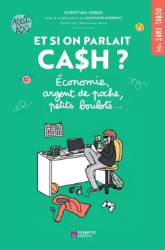 Et si on parlait cash ? : économie, argent de poche, petits boulots… : 100 % ado