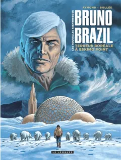 Les nouvelles aventures de Bruno Brazil, tome 3 : Terreur boréale à Eskimo Point