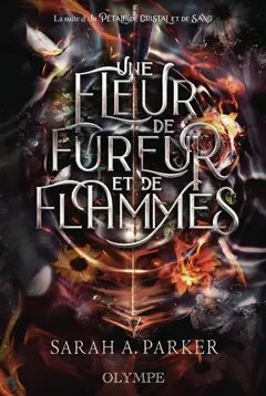 Crystal bloom, tome 3 : Une fleur de fureur et de flammes