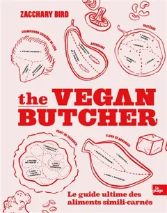 The vegan butcher : le guide ultime des aliments simili-carnés, couverture