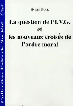 La question de l'IVG et les nouveaux croisés de l'ordre moral