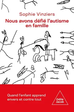 Nous avons défié l'autisme en famille : quand l'enfant apprend envers et contre tout