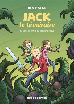 Jack le téméraire, tome 1 : Dans les griffes du jardin maléfique