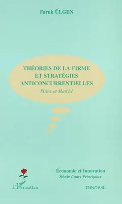 Théories de la firme et stratégies anticoncurrentielles : firme et marché