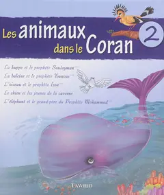 Les animaux dans le Coran, tome 2