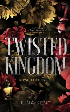 Royal Elite, tome 3 : Twisted kingdom