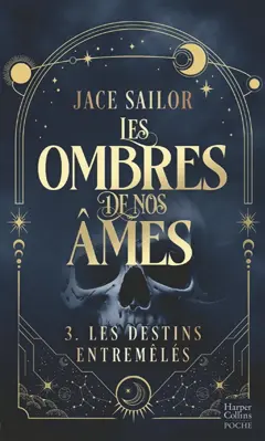 Les ombres de nos âmes, tome 3 : Les destins entremêlés