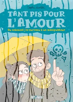Tant pis pour l'amour ou Comment j'ai survécu à un manipulateur, couverture