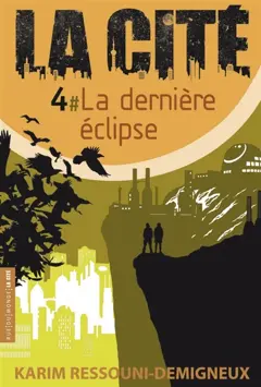 La Cité, tome 4 : La dernière éclipse