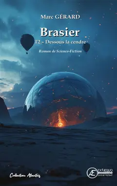 Brasier, tome 2 : Dessous la cendre : roman de science-fiction
