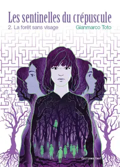 Les sentinelles du crépuscule, tome 2 : La forêt sans visage