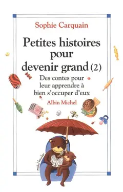 Petites histoires pour devenir grand, tome 2 : Des contes pour leur apprendre à bien s'occuper d'eux