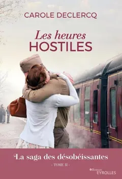 La saga des désobéissantes, tome 2 : Les heures hostiles
