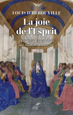 La joie de l'Esprit : découvrir les sept dons qui illuminent notre vie