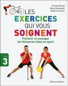 Les exercices qui vous soignent, tome 3 : Prévenir et soulager les blessures liées au sport