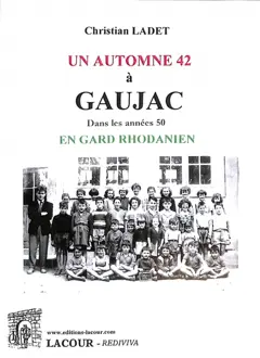 Un automne 42 à Gaujac : dans les années 50 en Gard rhodanien, tome 2 : Le temps des culottes courtes