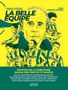 La belle équipe : retour sur la fabuleuse saison 1994-1995 du FC Nantes