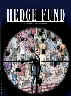 Hedge fund, tome 7 : Pour tout l'or du monde