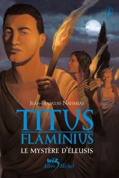 Titus Flaminius, tome 3 : Le mystère d'Eleusis