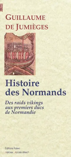Histoire des Normands, tome 1 : Des raids vikings aux premiers ducs de Normandie