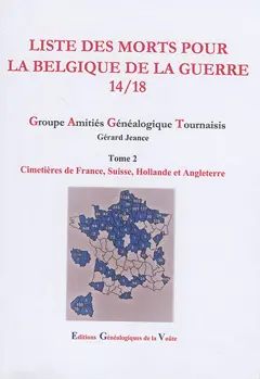 Liste des morts pour la Belgique de la guerre 14-18, tome 2 : Cimetières de France, Suisse, Hollande et Angleterre