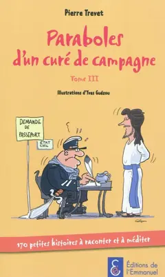 Paraboles d'un curé de campagne, tome 3 : 170 petites histoires à raconter et à méditer