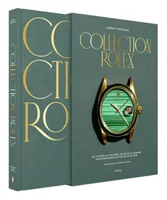 Collection Rolex : de l'Oyster à la Daytona, 100 Rolex de légende racontées dans un livre de collection