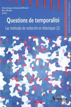 Les méthodes de recherche en didactiques, tome 2 : Questions de temporalité : actes du deuxième séminaire international sur les méthodes de recherche en didactiques de novembre 2006