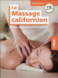 Le massage californien : un massage relaxant et harmonisant : 118 manœuvres