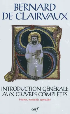 Œuvres complètes, tome 1 : Bernard de Clairvaux : histoire, mentalités, spiritualité : colloque de Lyon-Cîteaux-Dijon