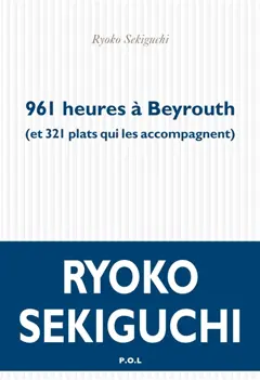 961 heures à Beyrouth (et 321 plats qui les accompagnent)